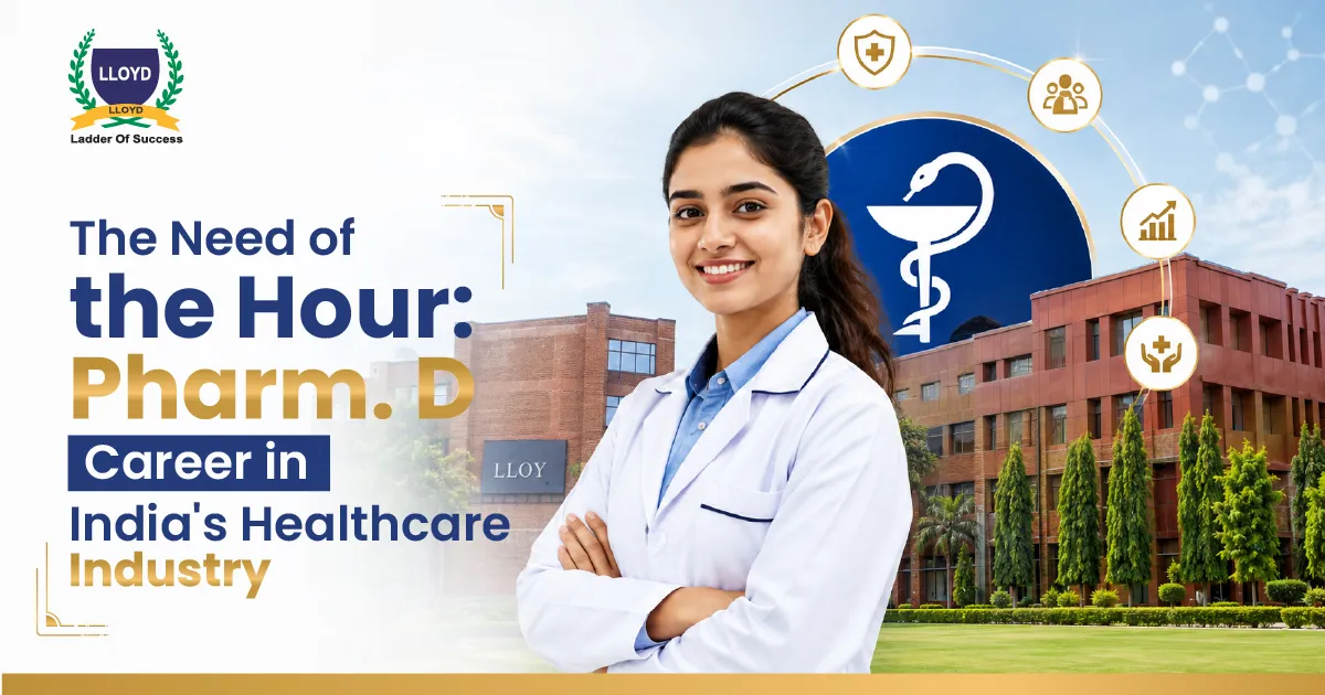 The Need of the Hour - A Career in Doctor of Pharmacy (Pharm.D.) for India's Developing Healthcare Industry