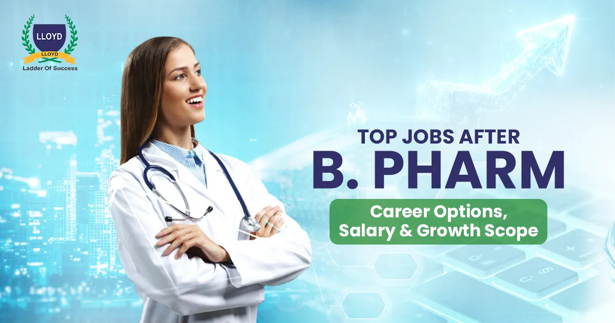 Top Jobs After B. Pharm: Career Options, Salary & Growth Scope